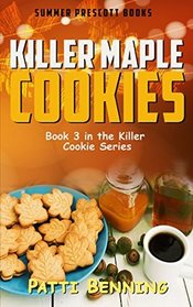 Killer Maple Cookies: Book 3 in Killer Cookie Cozy Mysteries (Volume 3)