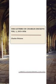 The Letters of Charles Dickens Vol. 1, 1833-1856 (v. 1)
