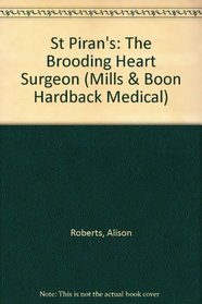 St Piran's: The Brooding Heart Surgeon. Alison Roberts (Medical)