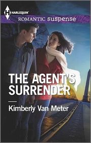 The Agent's Surrender (Harlequin Romantic Suspense, No 1821)