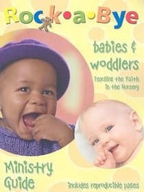 Rock-a-Bye Babies & Woddler's Ministry Guide: Teaching Faith in the Nursery