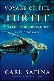 Voyage of the Turtle: In Pursuit of the Earth's Last Dinosaur