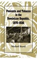 Peasants and Tobacco in the Dominican Republic, 1870-1930