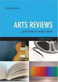 Arts Reviews: And How to Write Them (Creative Essentials)