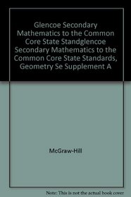 Glencoe Secondary Mathematics to the Common Core State Standards, Geometry SE Supplement