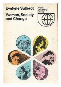 Woman, Society and Change (World University Library)