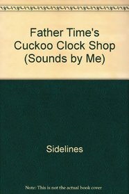 Father Time Cuckoo Clock Shop (Sounds By Me Recordable Book)