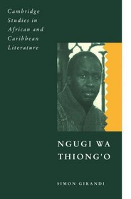 Ngugi wa Thiong'o (Cambridge Studies in African and Caribbean Literature)