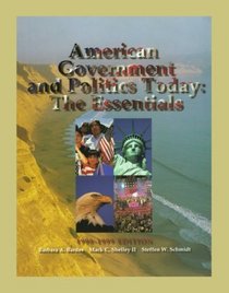 American Government and Politics Today: The Essentials, 1998-1999 (Political Science Series)