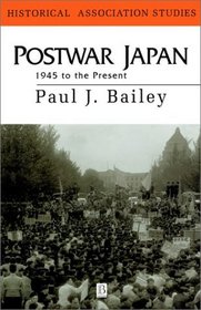 Postwar Japan 1945 to the Present (Historical Association Studies)