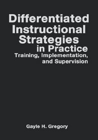 Differentiated Instructional Strategies in Practice : Training, Implementation, and Supervision