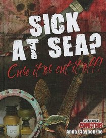 Sick at Sea?: Cure It or Cut It Off! (Crabtree Connections)