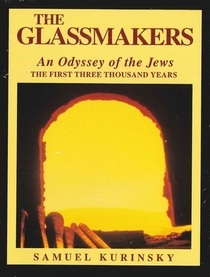 Glassmakers: An Odyssey of the Jews : The First Three Thousand Years