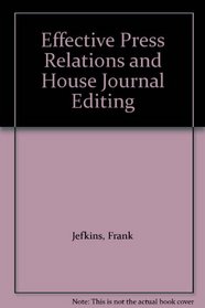 Effective Press Relations and House Journal Editing