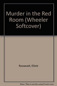Murder in the Red Room (Eleanor Roosevelt, Bk 10) (Large Print)