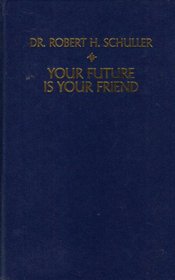 Your Future Is Your Friend