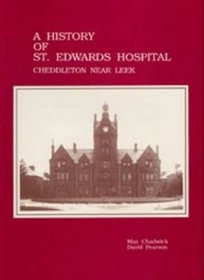 The History of St.Edward's Hospital, Cheddleton