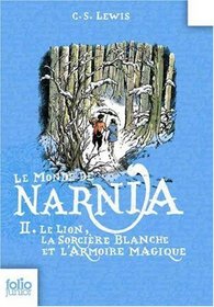 Le Monde de Narnia: Le Lion, La Sorciere Blanche Et L'Armoire Magique (Folio Junior) (French Edition)