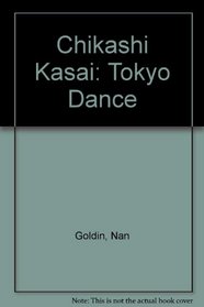 Chikashi Kasai: Tokyo Dance (English and Japanese Edition)