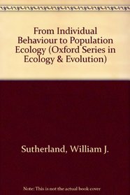 From Individual Behaviour to Population Ecology (Oxford Series in Ecology and Evolution)