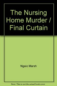 The Nursing Home Murder / Final Curtain