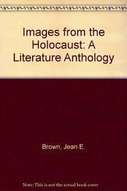 Images from the Holocaust: A Literature Anthology