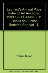 Leonard's Annual Price Index of Art Auctions : 1990-1991 Season (Books on Auction Records Ser. Vol 11)