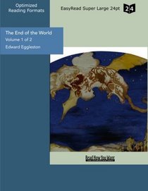 The End of the World (Volume 1 of 2) (EasyRead Super Large 24pt Edition): A Love Story