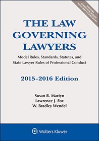 The Law Governing Lawyers: Model Rules, Standards, Statutes, and State Lawyer Rules of Professional Conduct