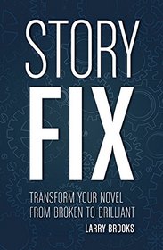 Story Fix: Transform Your Manuscript from Broken to Brilliant in Just One Draft