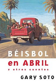 Bisbol en abril y otros cuentos (Gary Soto) (Spanish Edition)