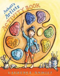Anholt's Artists Activity Book. Laurence Anholt