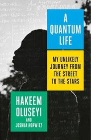 A Quantum Life: My Unlikely Journey from the Street to the Stars