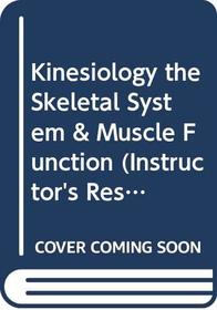 Kinesiology the Skeletal System & Muscle Function (Instructor's Resource Manual)