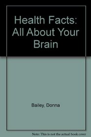 All About Your Brain (Health Facts)