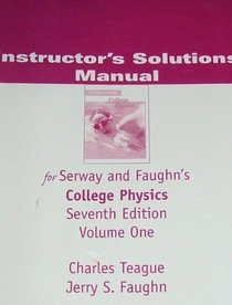 ISM for College Physics, volume 1 (Instructors Solutions Manual): For Serway and Faughns College Physics