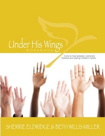 Under His Wings: Truths to Heal Adopted, Orphaned, and Waiting Children's Hearts (Volume 1)
