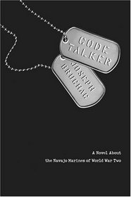 Code Talker: A Novel About the Navajo Marines of World War Two : A Novel About the Navajo Marines of World War Two