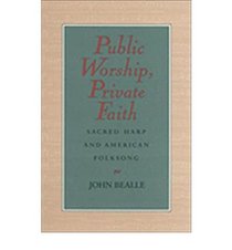 Public Worship, Private Faith: Sacred Harp and American Folksong