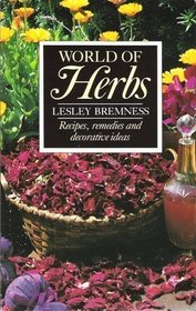 World of Herbs: Recipes, Remedies and Decorative Ideas