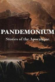 Pandemonium: Stories of the Apocalypse
