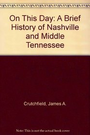 On This Day: A Brief History of Nashville and Middle Tennessee