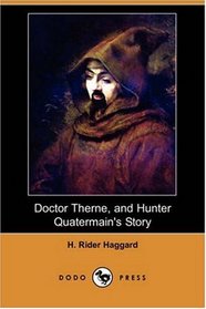 Doctor Therne, and Hunter Quatermain's Story (Dodo Press)