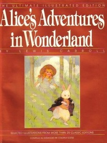 Alice's Adventures In Wonderland..The Ultimate Illustrated Edition