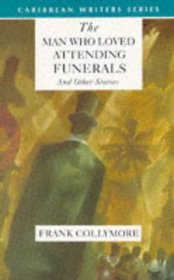 The Man Who Loved Attending Funerals and Other Stories (Caribbean Writers Series)