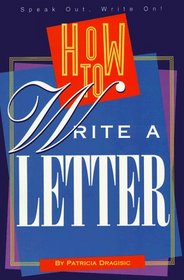 How to Write a Letter (Speak Out, Write on! Book)
