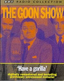The Goon Show Classics: Have a Gorilla (Previously Volume 6) (BBC Radio Collection)