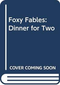 Foxy Fables: Dinner for Two