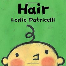 Hair (Leslie Patricelli board books)