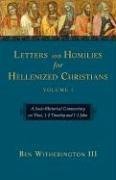Letters And Homilies for Hellenized Christians: A Socio-Rhetorical Commentary on Titus, 1-2 Timothy And 1-3 John (Letters and Homilies for Hellenized Christians Set)